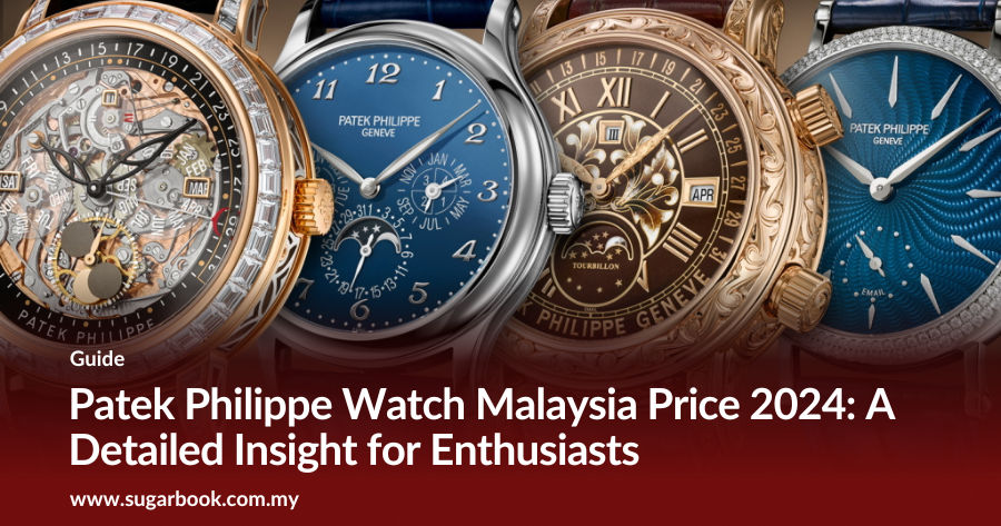 Patek Philippe Watch Malaysia Price 2024: A Detailed Insight for Enthusiasts