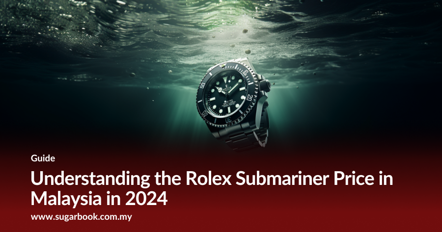 Understanding the Rolex Submariner Price in Malaysia