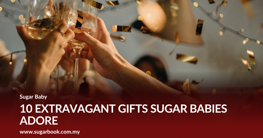 10 EXTRAVAGANT GIFTS SUGAR BABIES ADORE