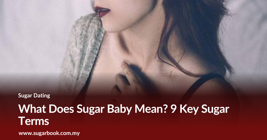 What Does Sugar Baby Mean? 9 Key Sugar Terms