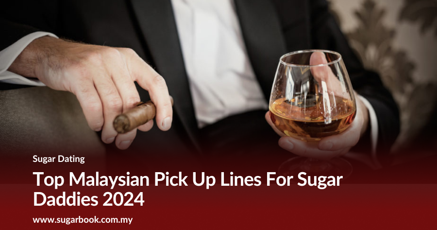 Top Malaysian Pick Up Lines For Sugar Daddies 2024