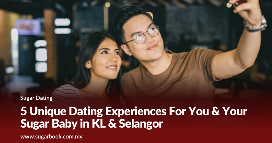 5 Unique Dating Experiences For You & Your Sugar Baby in KL & Selangor